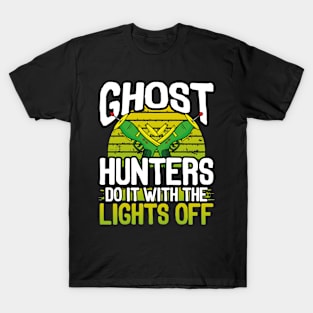 Ghost Hunter Do It With The Lights Off Ghost hunter T-Shirt